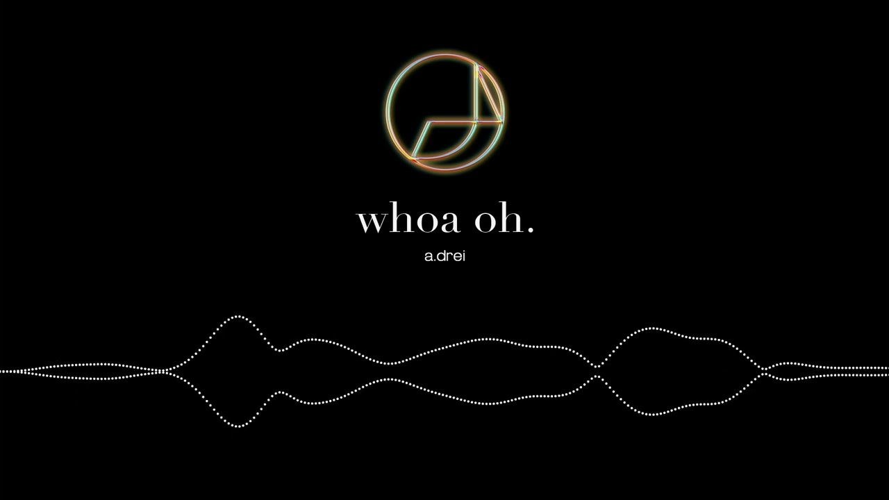 whoa oh. (AI Remastered) | a.drei