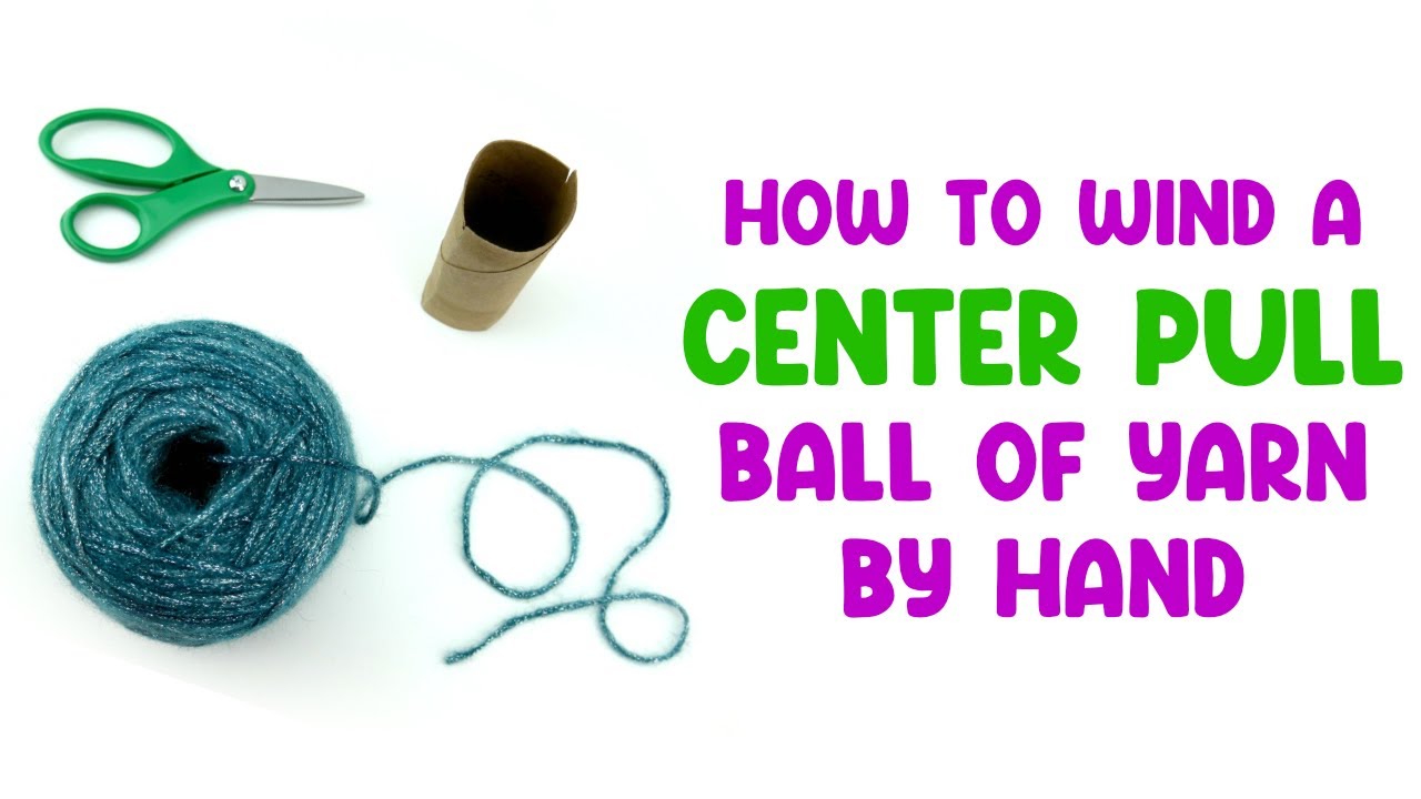 Wind A Center Pull Ball of Yarn by Hand