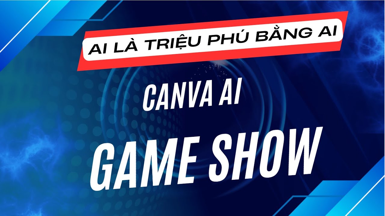 Cách Giáo Viên Tạo Game Show AI Là Triệu Phú Bằng Canva AI