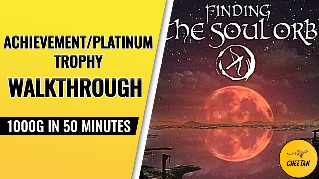 Finding the Soul Orb - Achievement/Platinum Trophy Walkthrough (1000G IN 50 MINUTES)