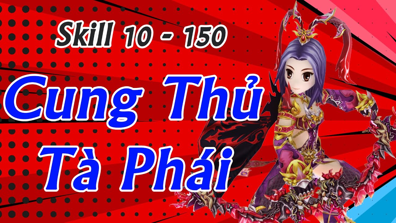 Yulgang Hiệp Khách Giang Hồ | Skill Cung Thủ Tà Phái 10 - 150