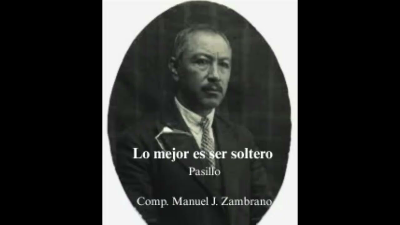 Lo mejor es ser soltero - Pasillo de Manuel J. Zambrano