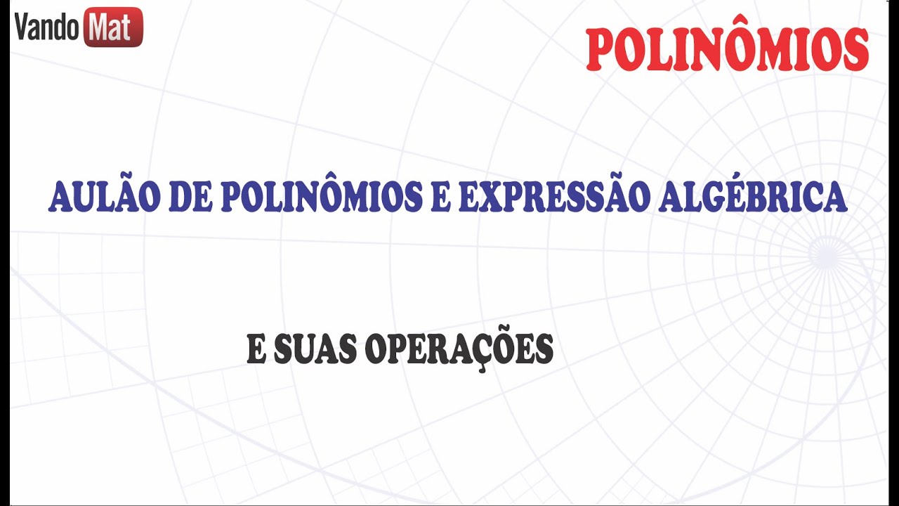 AULÃO DE POLINÔMIOS E EXPRESSÃO ALGÉBRICA E SUAS OPERAÇÕES #polinomios #encceja #algebra