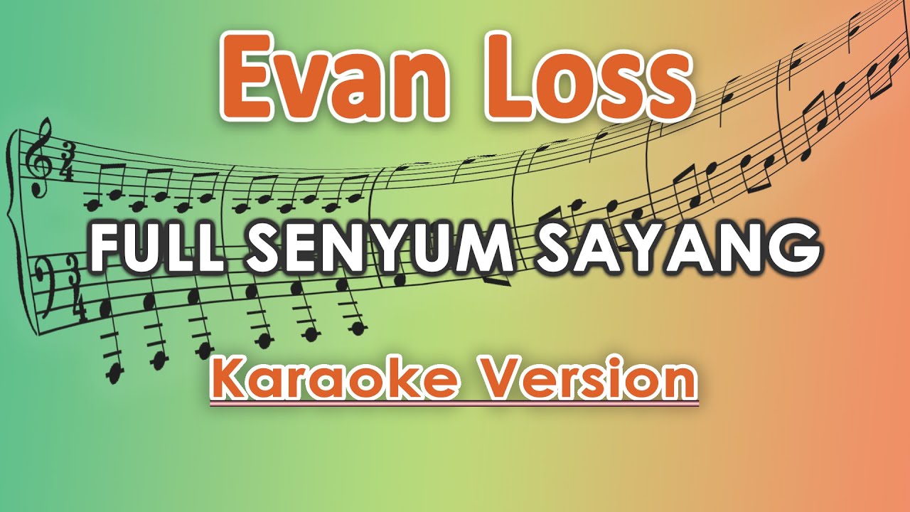 Evan Loss - Full Senyum Sayang (Karaoke Lirik Tanpa Vokal) by regis