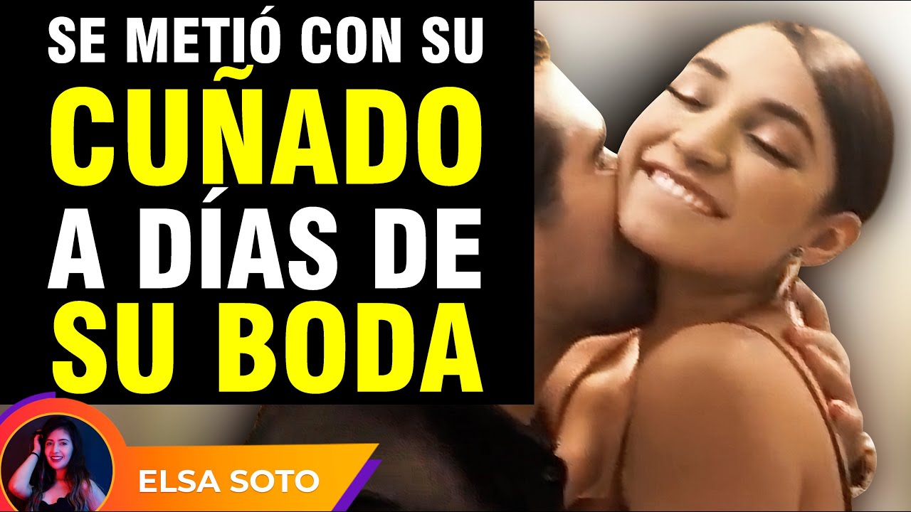 Esta descarada mujer se metió con su cuñado a pocos días de su boda y esto fue lo que pasó