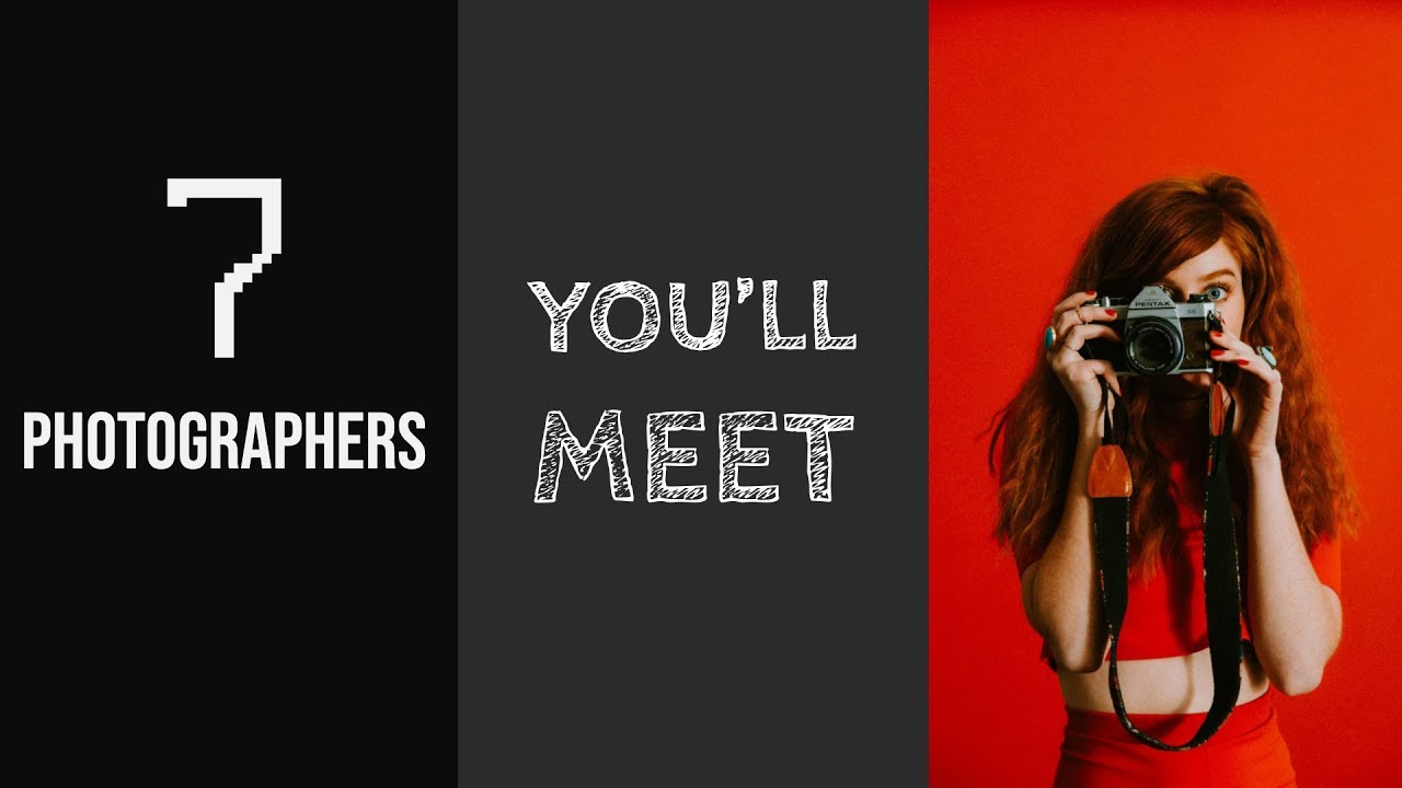 The 7 Photographers You WILL Meet