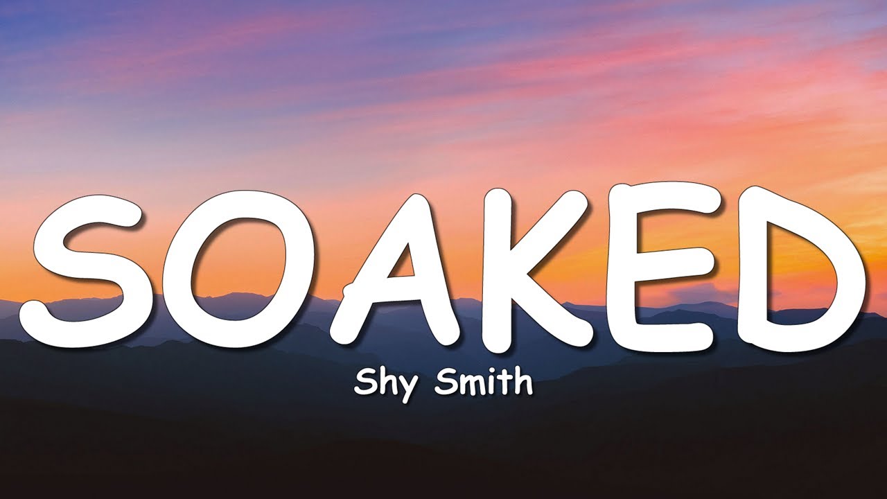 Shy Smith - Soaked (Lyrics)