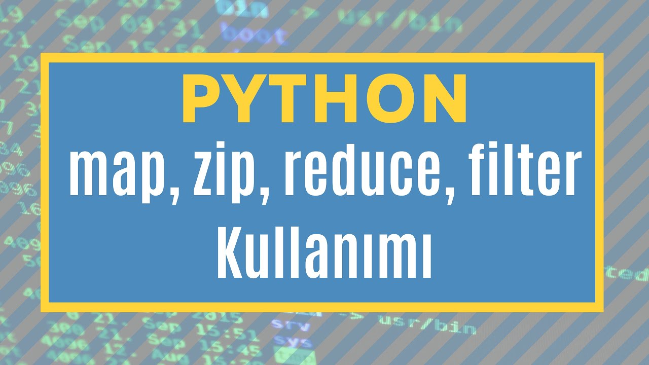 Python Map, Zip, Reduce ve Filter Kullanımı