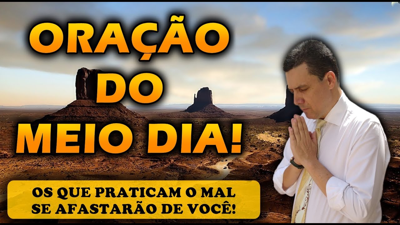 🔴 ORAÇÃO DO MEIO DIA DE HOJE OS QUE PRATICAM O MAL SE AFASTARÃO DE VOCÊ!