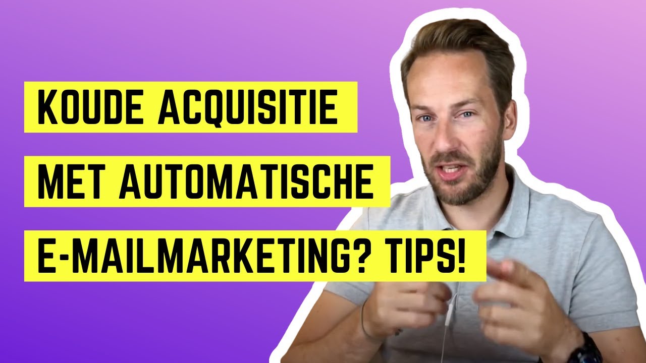 Koude Acquisitie Met Automatische E-mailmarketing? Tips!