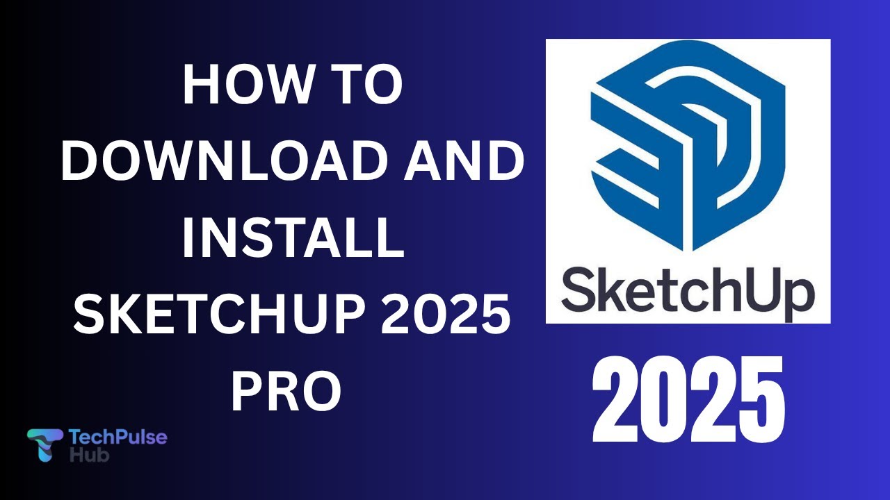 How to Download & Install SketchUp 2025 Pro | Step-by-Step Tutorial (100% Working)