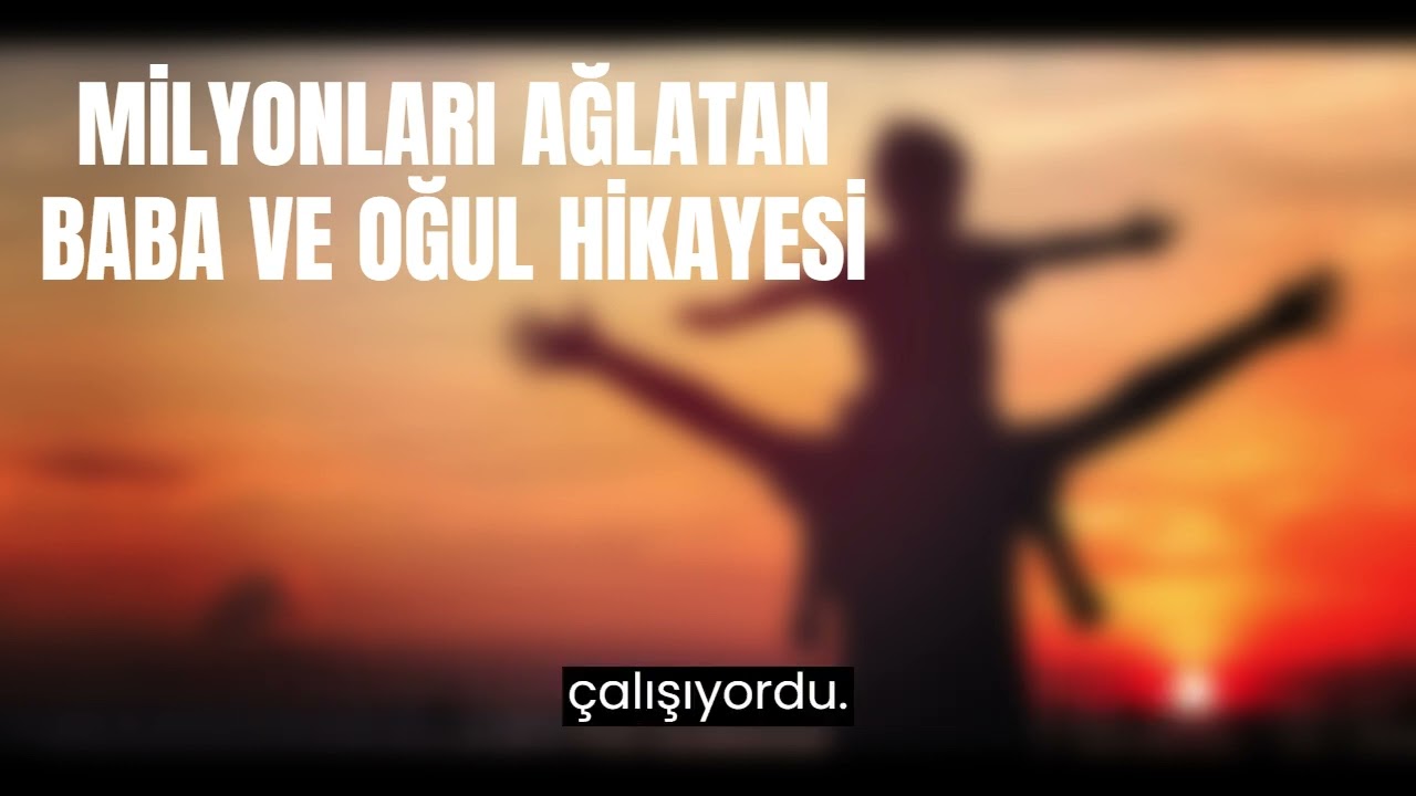 MİLYONLARI AĞLATAN BABA VE OĞUL HİKAYESİ ( Sesli Hikaye Dinle )