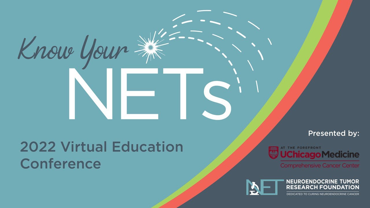 2022 KNOW YOUR NETs Virtual Conference for NET Patients and Caregivers (Rebroadcast)