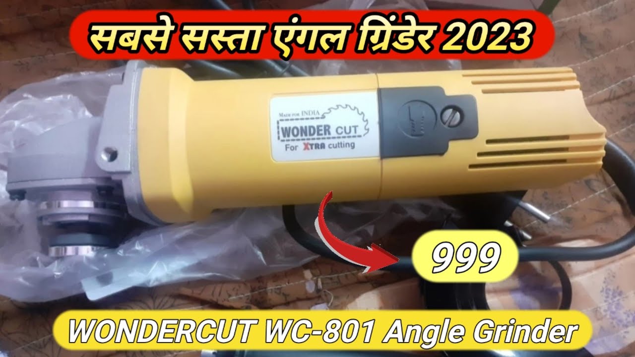 Angel Grinder Review_WONDERCUT WC-801 Angle Grinder_best angel grinder under 1000_2023 best machin