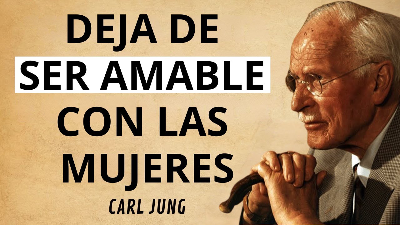 ¿Por qué las mujeres ignoran a los hombres demasiado amables? Carl Jung