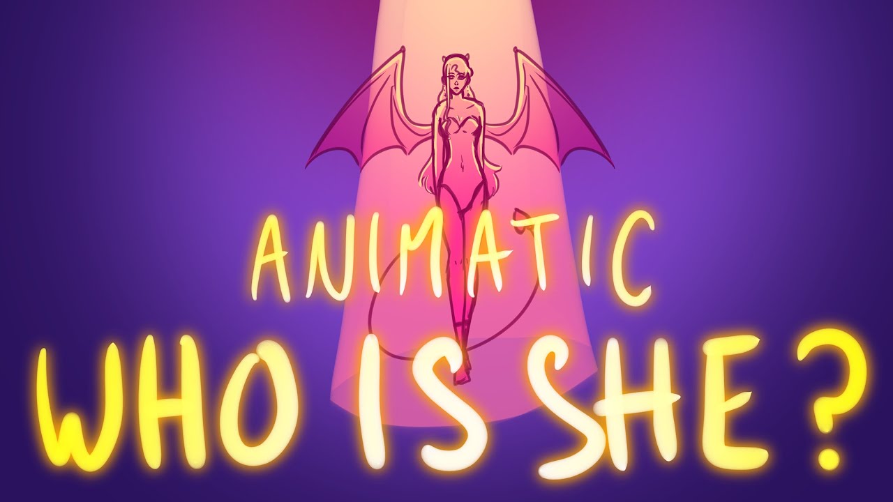 Who is she — ANIMATIC