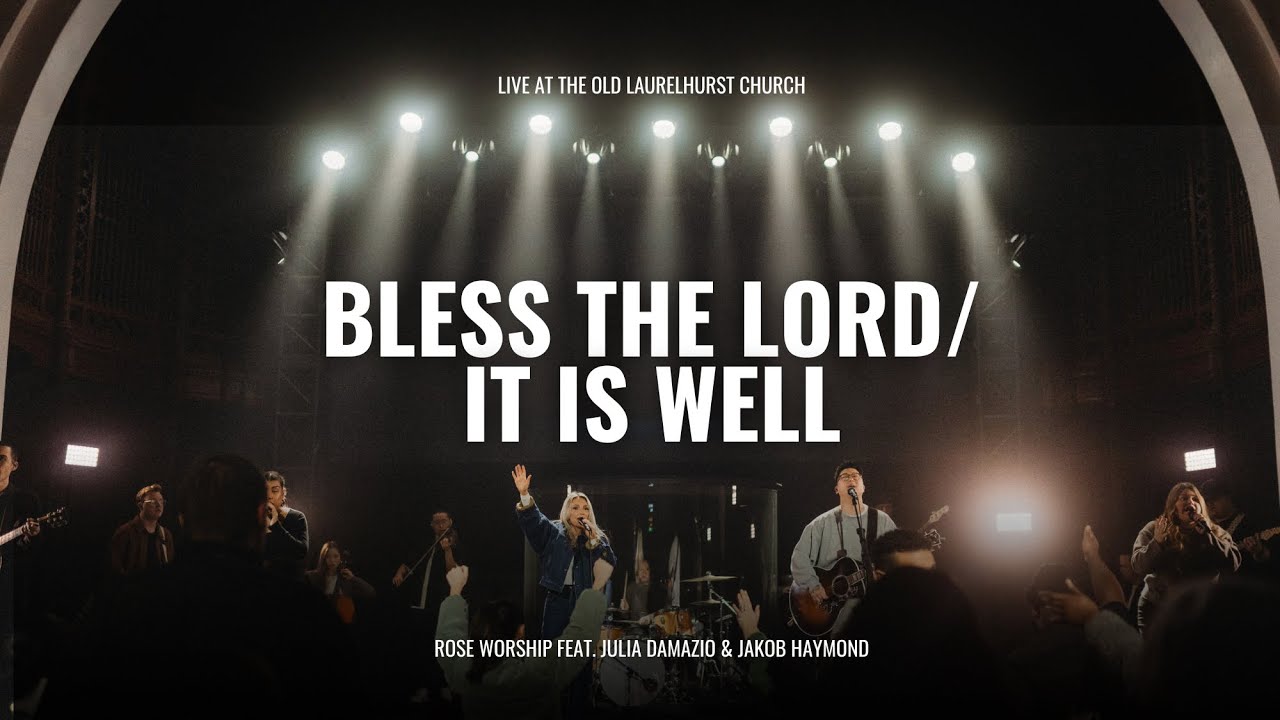 Bless The Lord/It Is Well (feat. Julia Damazio and Jakob Haymond) [Live] | Rose Worship