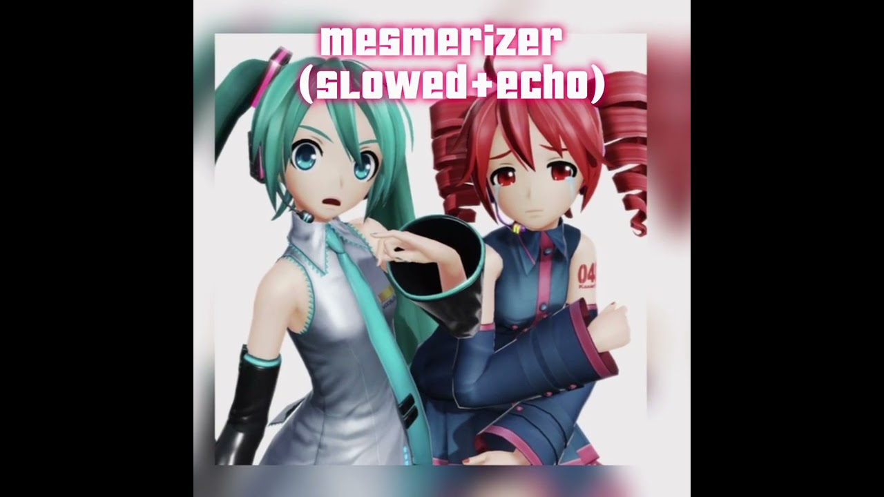//Mesmerizer\\slowed + echo|Kasane teto & Hatsune Miku|
