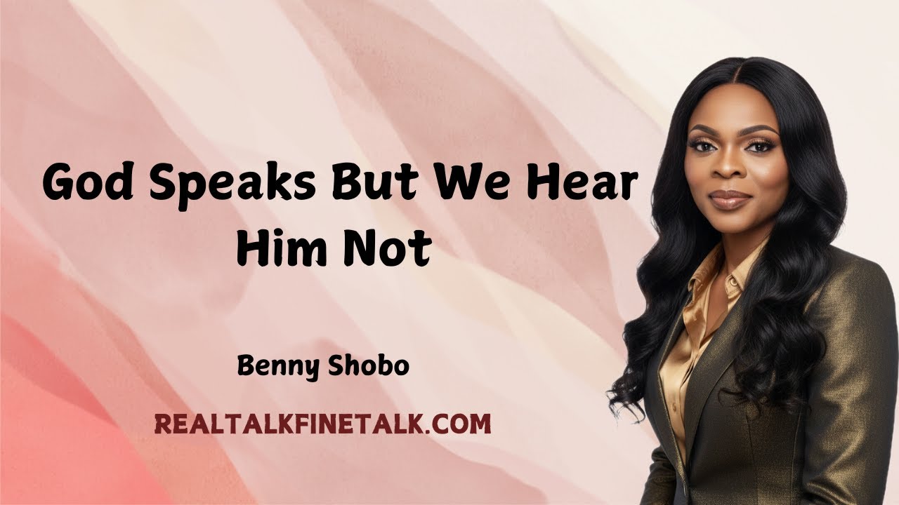 God Speaks But We Hear Him Not - Benny Shobo