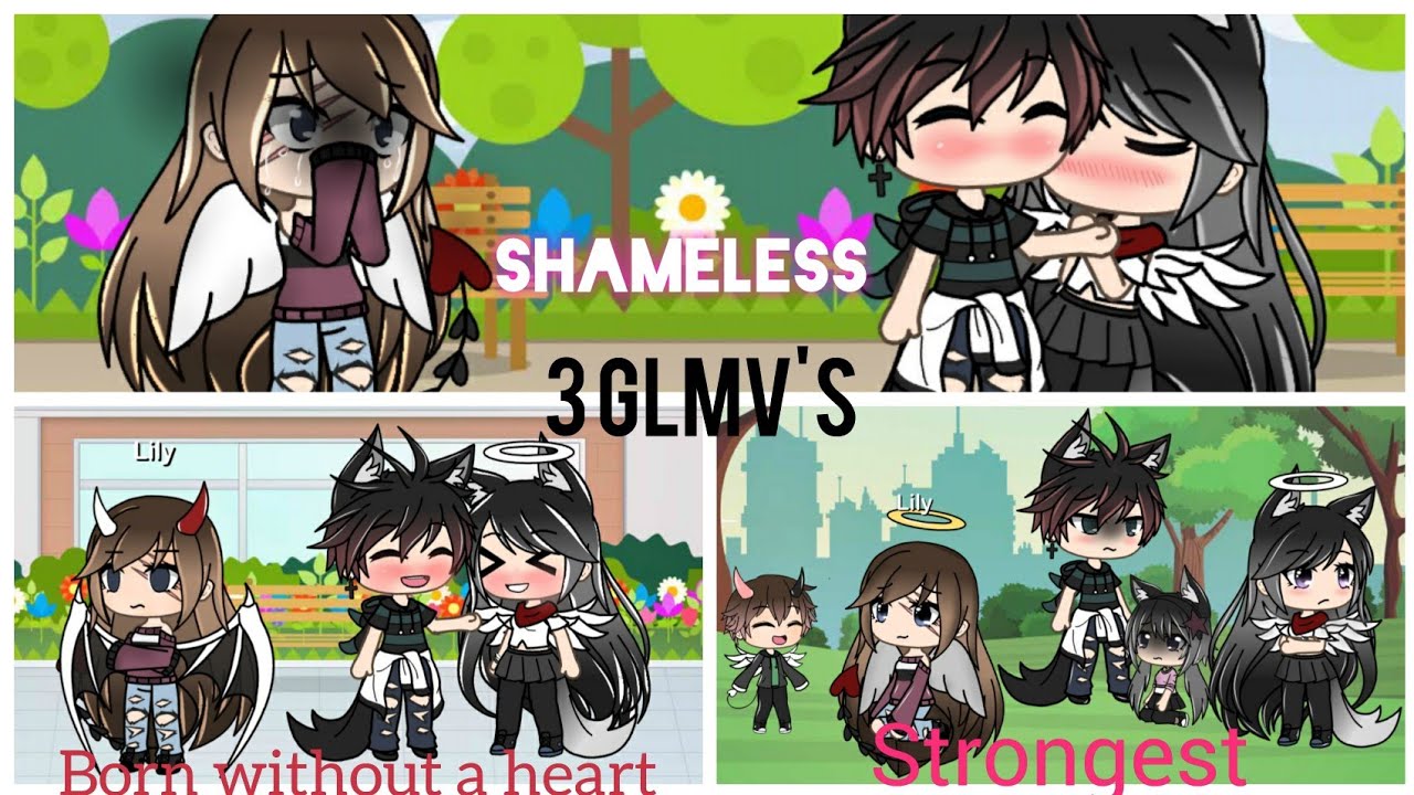 •Shameless • Born without a Heart • Strongest/GLMV (GachaLife)