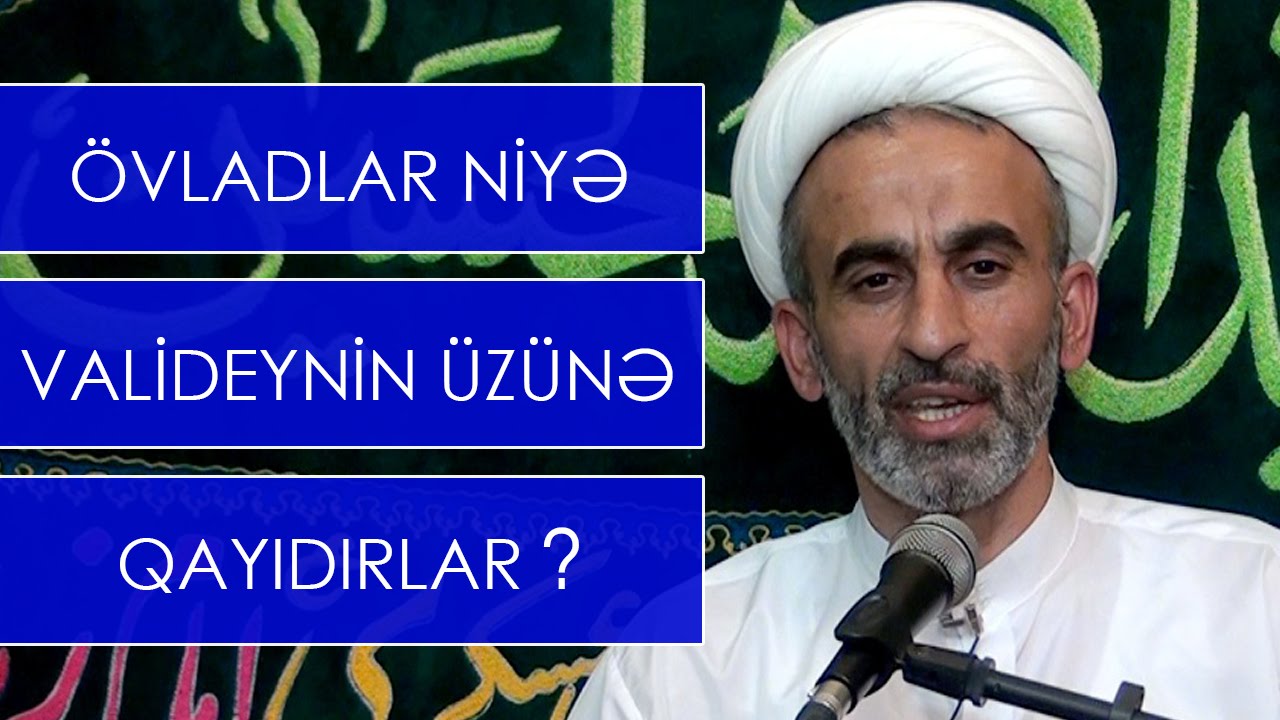 Hacı Əhliman _ övladlar niyə valideynin üzünə qayıdırlar?