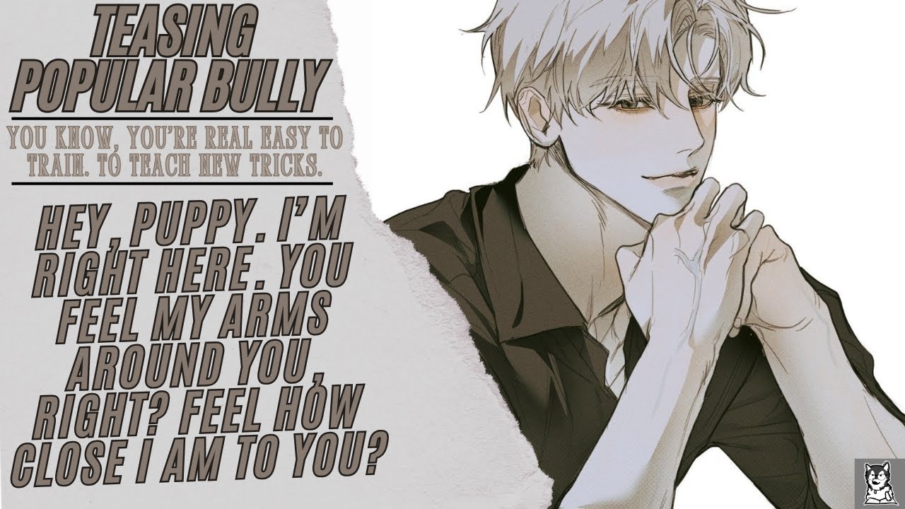 M4M: Your Bully Shows You The Perks of Being HIS Puppy [Pt: 2] [Dom]  [Praise] [Puppy] [Possessive]