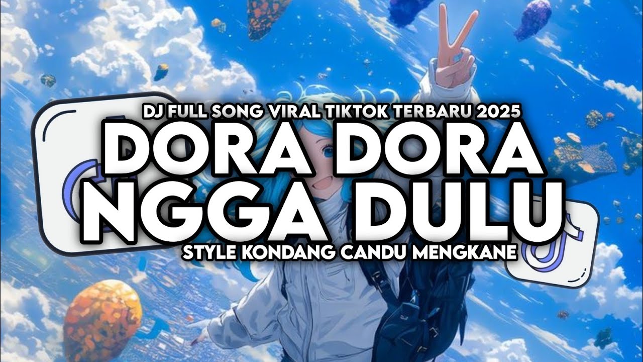 DJ DORA DORA X NGGA DULU ENAKEUN STYLE KONDANG CANDU MENGKANE VIRAL TIKTOK TERBARU 2025