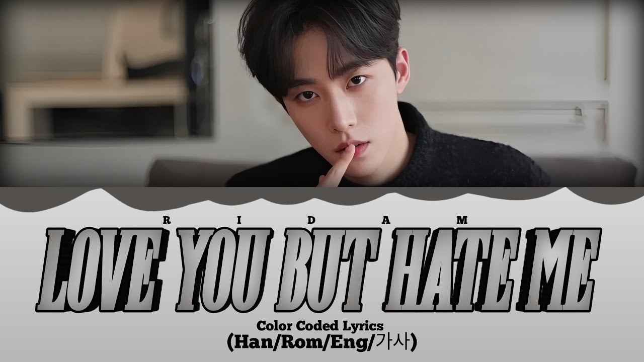 Ridam 'Love You But Hate Me' (Color Coded Lyrics) Official 