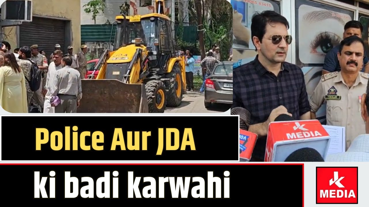 Police Aur JDA ki badi karwahi