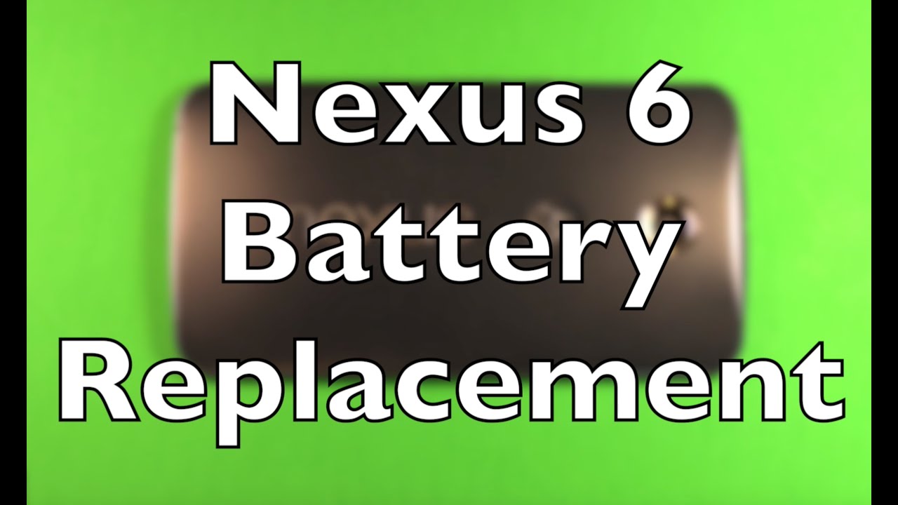 Nexus 6 Battery Replacement How To Change