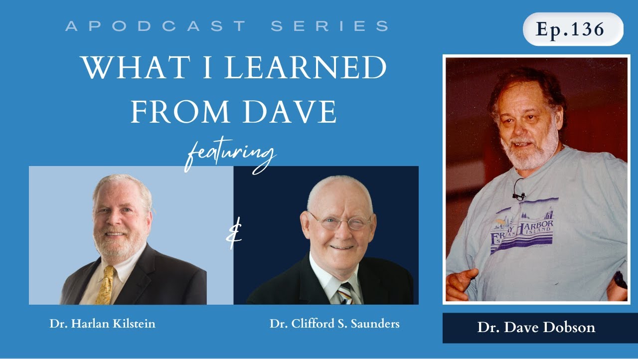 Episode 136 - What I Learned from Dave (Dobson).  Dr. Harlan Kilstein and Dr. Clifford Saunders.