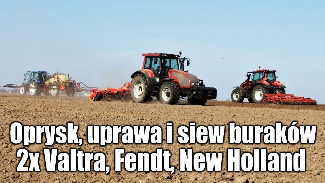 2x Valtra T, Fendt 312, New Holland TD 95 &ndash; oprysk, uprawa I siew burak&oacute;w