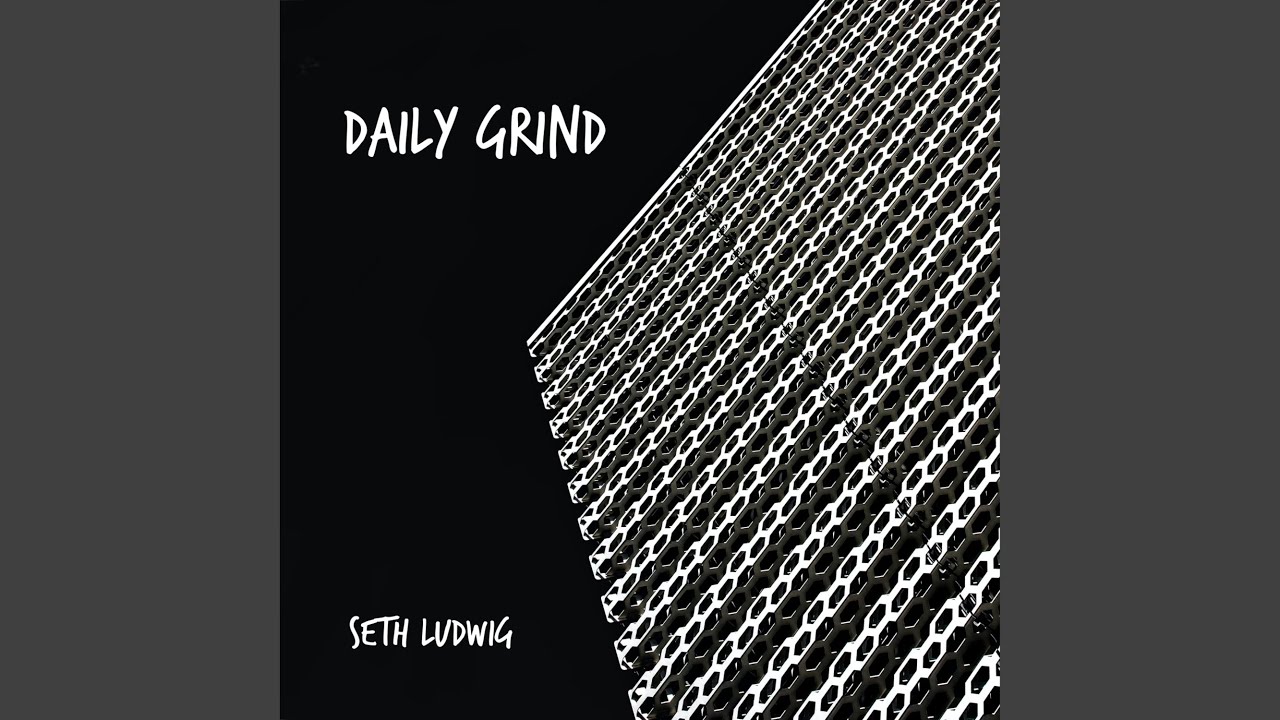 Seth Ludwig Daily Grind (Snippet)