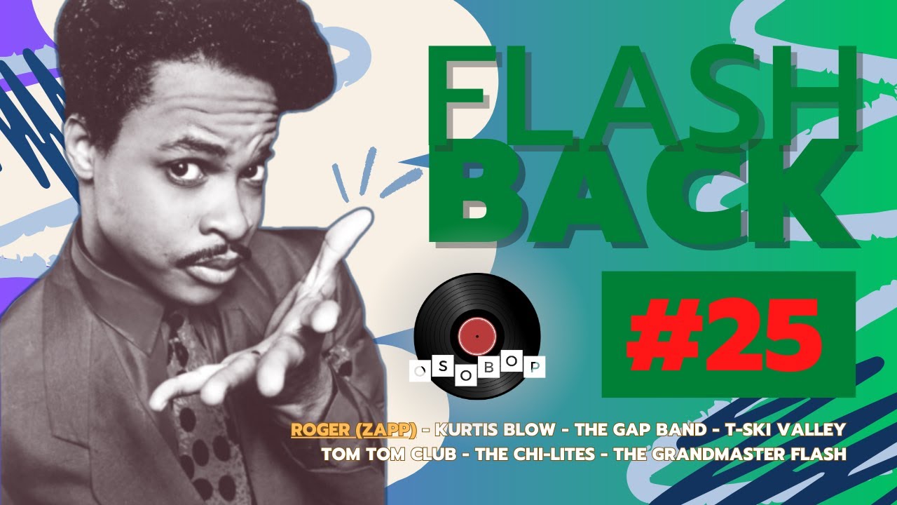 #25 FlashBack | OSOBOP (Zapp, Kurtis Blow, The Gap Band, T-Ski Valley, Tom Tom Club, The Chi-Lites)