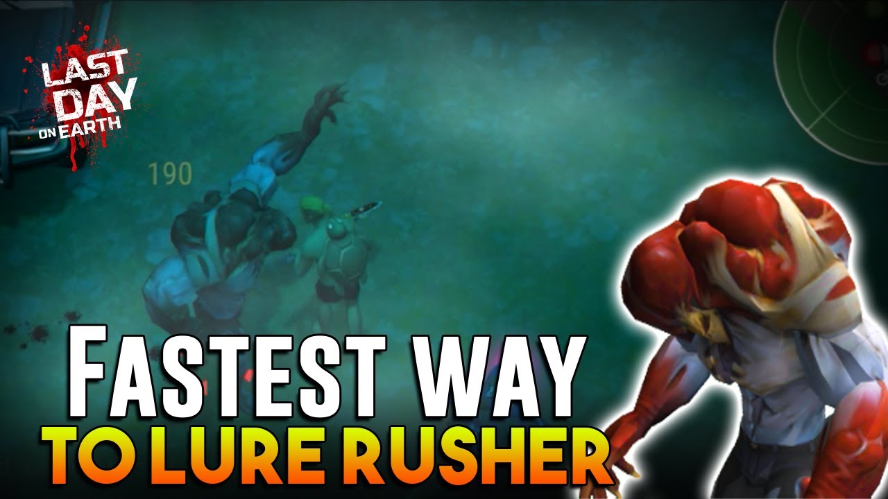 FASTEST WAY TO LURE RUSHER  |  LAST DAY ON EARTH: SURVIVAL