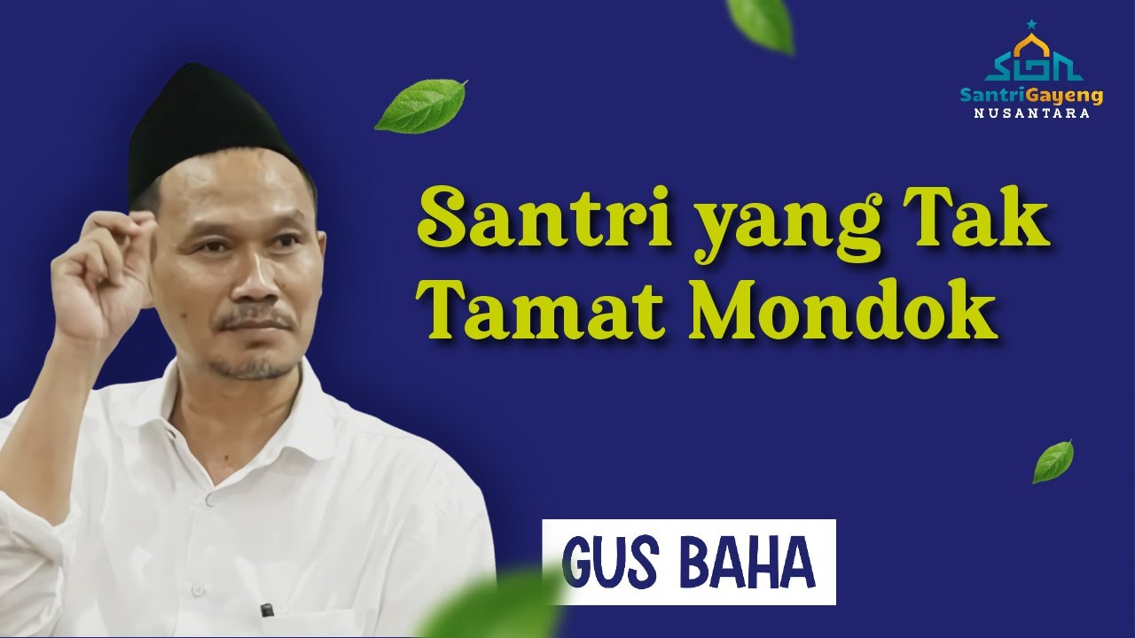 Gus Baha: Santri Yang Tak Tamat Mondok!