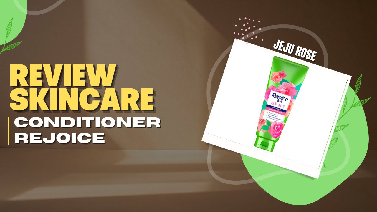 Review Rejoice Jeju Rose Conditioner | Rambut Lebih Lembut & Wangi Mawar