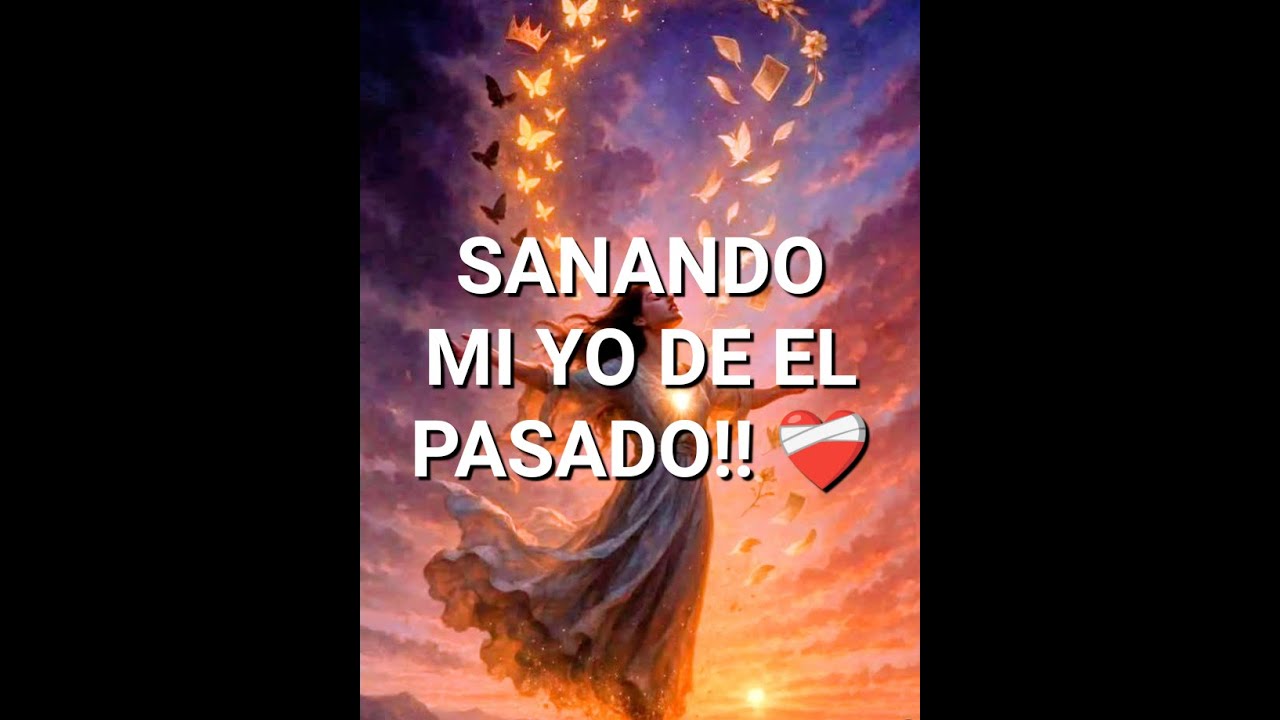 SANANDO MI YO DE EL PASADO!! 💔