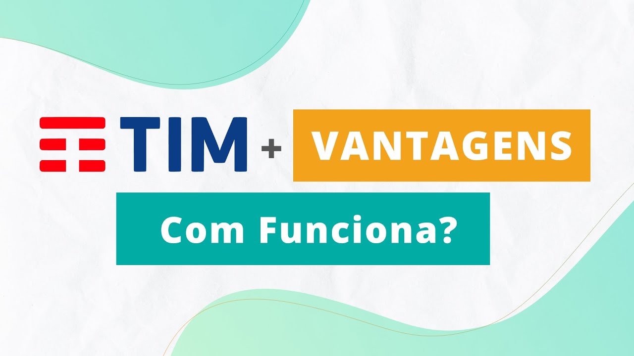 TIM + VANTAGENS | Como funciona?