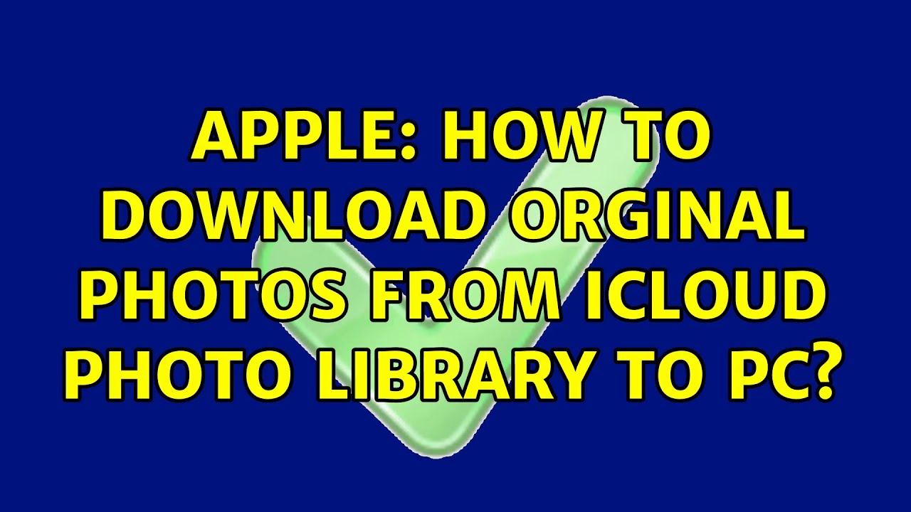 Apple: How to download orginal photos from iCloud Photo Library to PC? (8 Solutions!!)