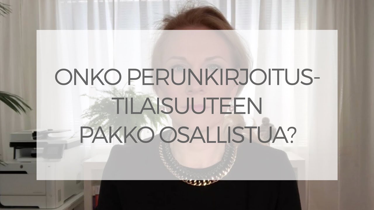 Onko perunkirjoitustilaisuuteen pakko osallistua?