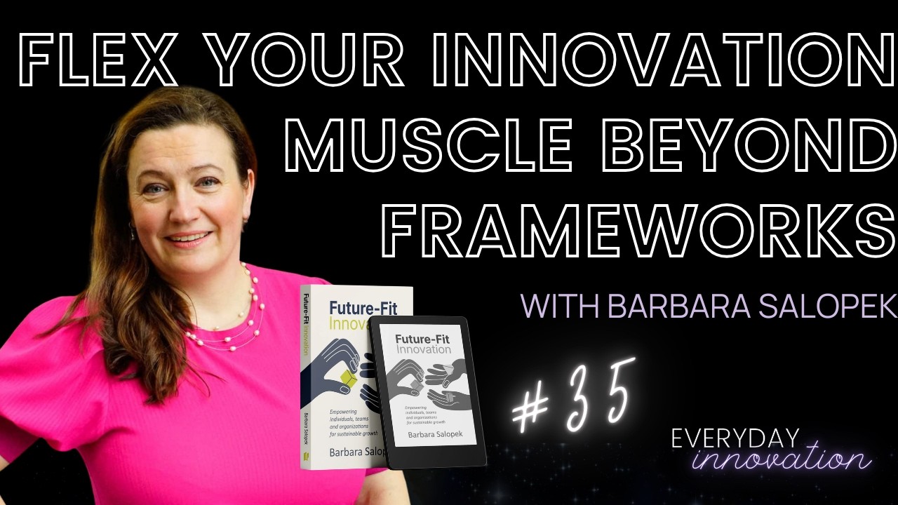 Flex Your Innovation Muscle Beyond Frameworks with Barbara Salopek (#35)