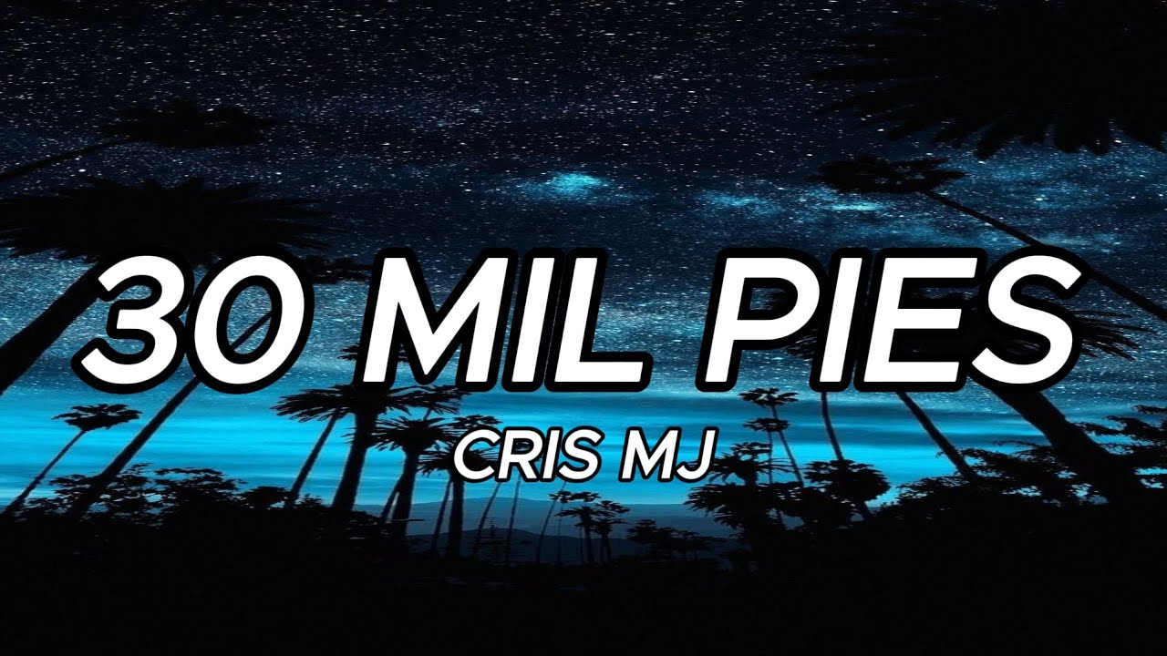 Cris MJ - 30 Mil Pies (Lyrics)