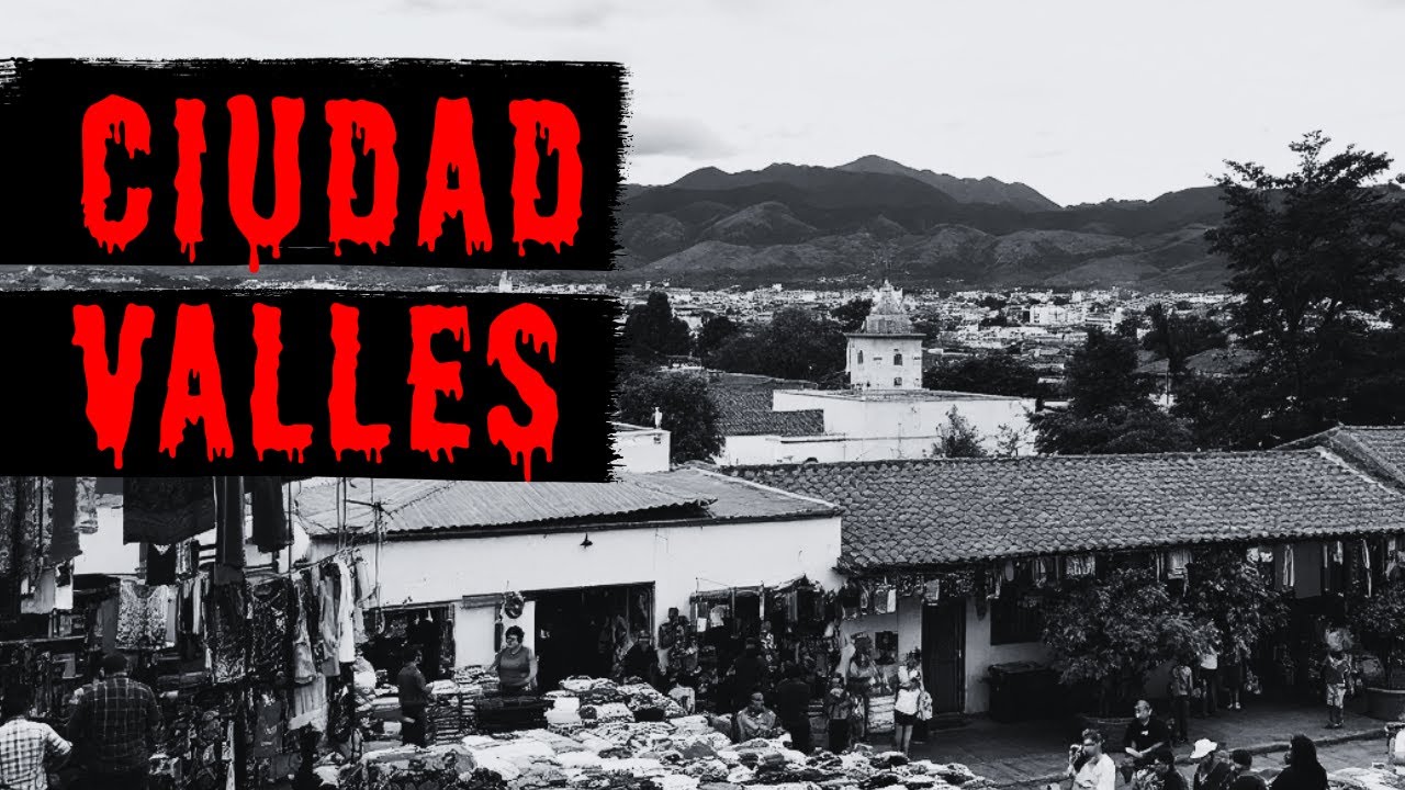 3 RELATOS DE TERROR EN CIUDAD VALLES, SAN LUIS POTOSI.