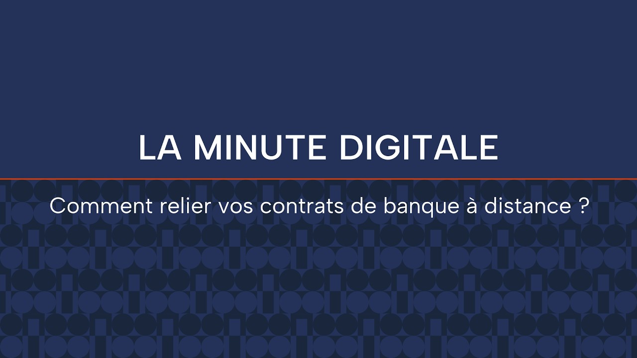 [Ordi] Comment relier vos contrats de banque &agrave; distance ? - 09/10/2023