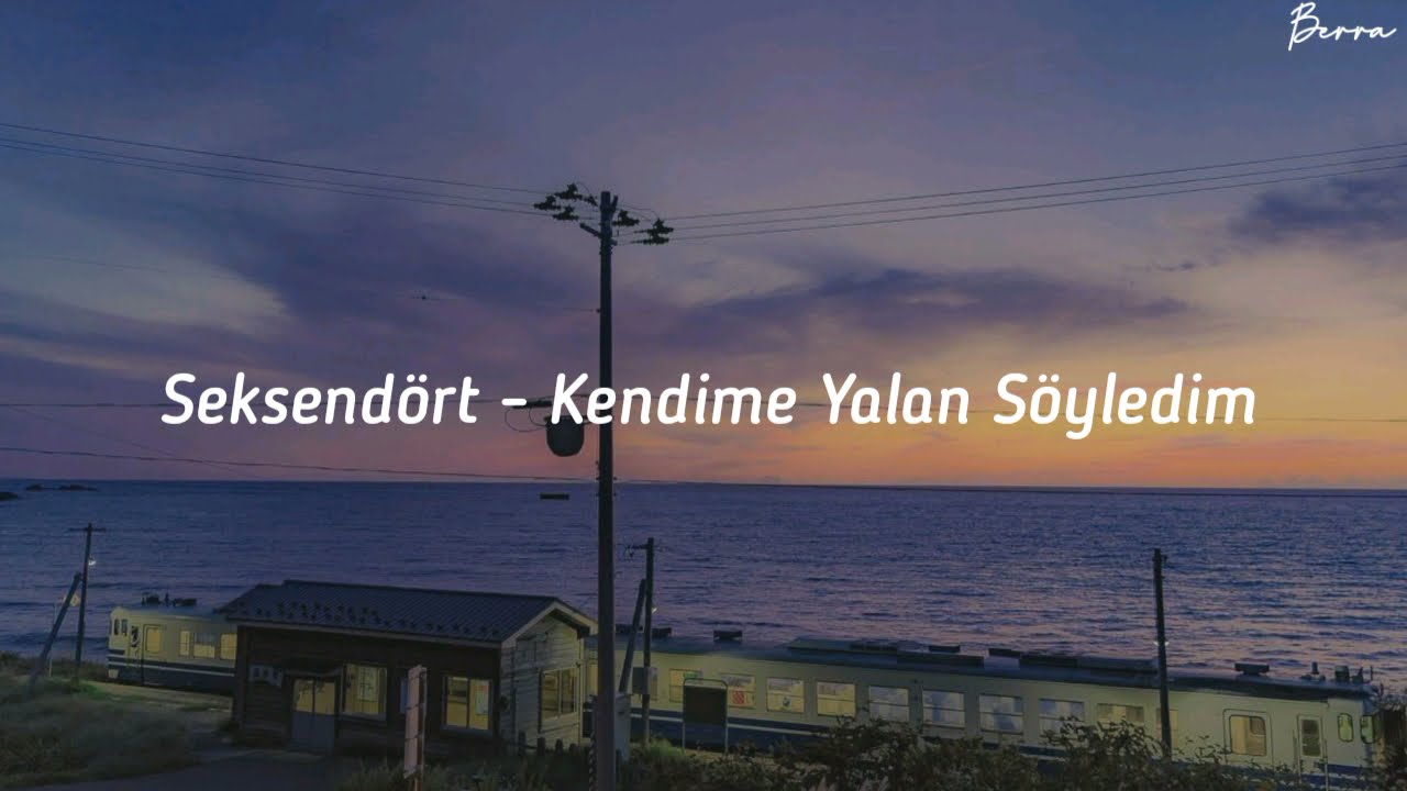 Seksendört - Kendime Yalan Söyledim (Şarkı Sözleri)