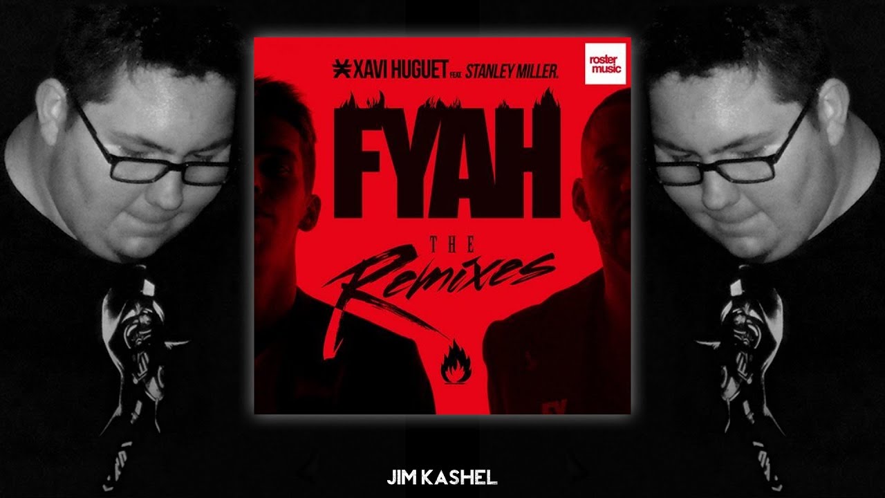 Xavi Huguet Feat. Stanley Miller - FYAH (Jim Kashel Remix) | Roster Music