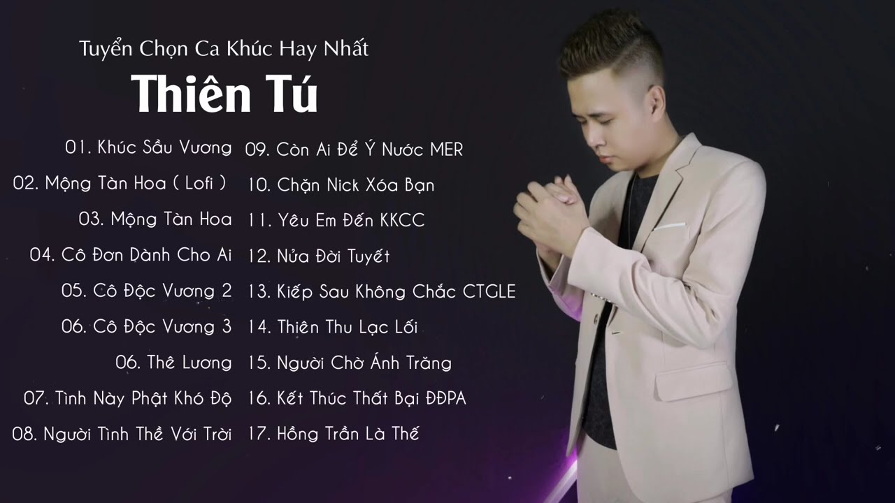 List Nhạc Hoa Lời Việt THIÊN TÚ tuyển chọn ca khúc hay nhất | Khúc Sầu Vương, Mộng Tàn Hoa