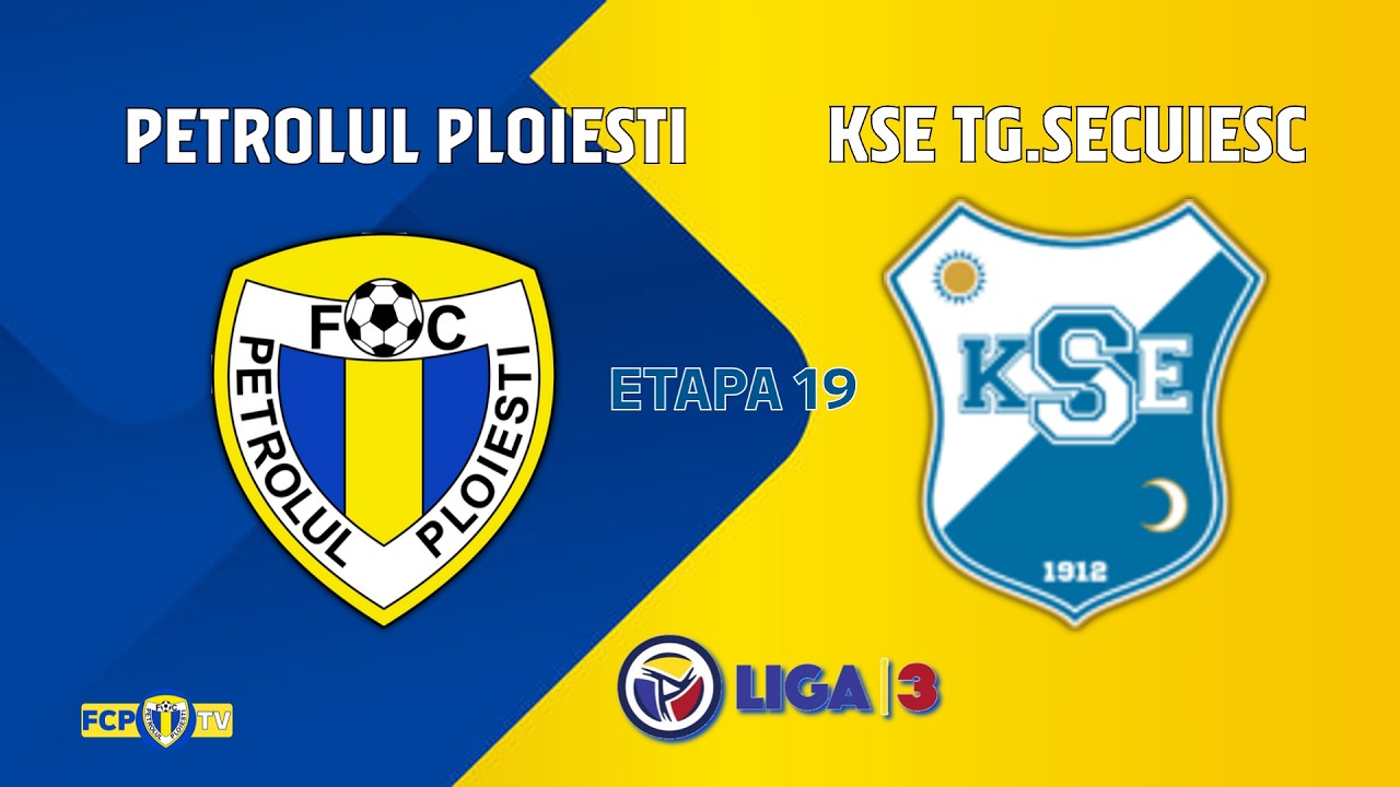 LIVE | LIGA 3 | ETAPA 19 | PETROLUL - KSE TARGU SECUIESC