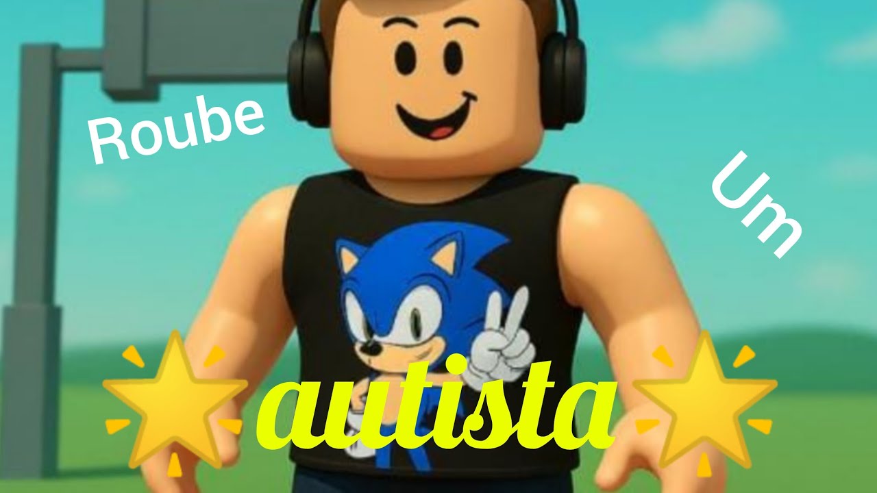 Joguei ⚡roube um autista⚡